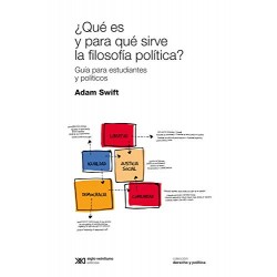 ¿Qué es y para qué sirve la filosofía política? Guía para estudiantes y políticos Adam Swift