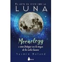 El arte de vivir con la luna: Moonology O cómo trabajar con la magia de los ciclos lunares Yasmin Boland