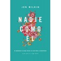 Nadie como Él: 10 maneras en que Dios es distinto a nosotros y por qué eso es algo bueno Jen Wilkin