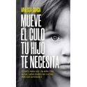 MUEVE EL CULO TU HIJO TE NECESITA Claves para que un niño con Altas Capacidades no sufra por ser diferente Vanessa Conca
