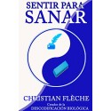 Sentir para Sanar: Tus síntomas revelan tus engranajes secretos Christian Flèche