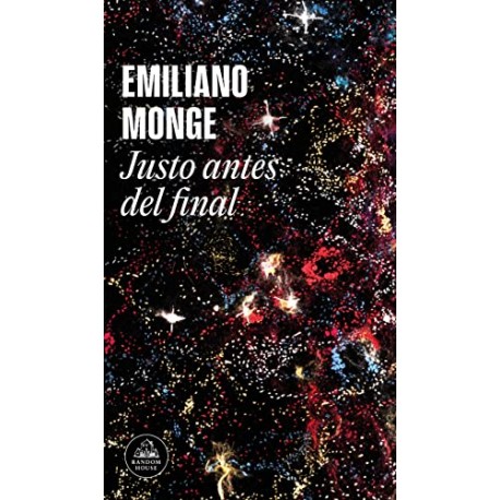 Justo antes del final Emiliano Monge Justo antes del final Emiliano Monge