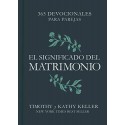 El significado del matrimonio: 365 devocionales para parejas Timothy Keller