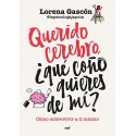Querido cerebro, ¿qué coño quieres de mí? Lorena Gascón