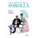 Cómo cambiar tu vida con Sorolla César Suárez