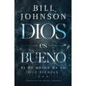 Dios es bueno: Él es mejor de lo que piensas Bill Johnson