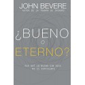 ¿Bueno o eterno?: Por qué lo bueno sin Dios no es suficiente John Bevere