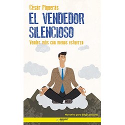 El vendedor silencioso: Venda más con menos esfuerzo César Piqueras Gómez de Albacete