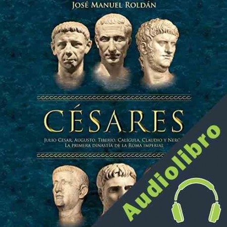 Audiolibro Césares José Manuel Roldán