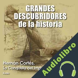 Audiolibro Hernán Cortés, La conquista del imperio Azteca Audiopodcast