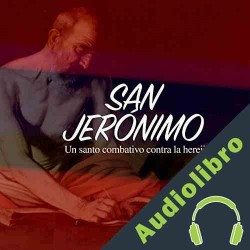 Audiolibro San Jerónimo: Un santo combativo contra la herejía Online Studio Productions