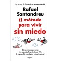 El método para vivir sin miedo Cómo miles de personas han superado la ansiedad, el TOC y cualquier miedo Rafael Santandreu