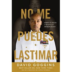 No me puedes lastimar: Domina tu mente y desafía las probabilidades David Goggins