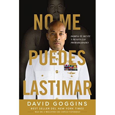 No me puedes lastimar: Domina tu mente y desafía las probabilidades David Goggins