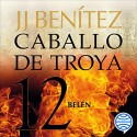 Audiolibro Belén Caballo de Troya 12 J. J. Benítez