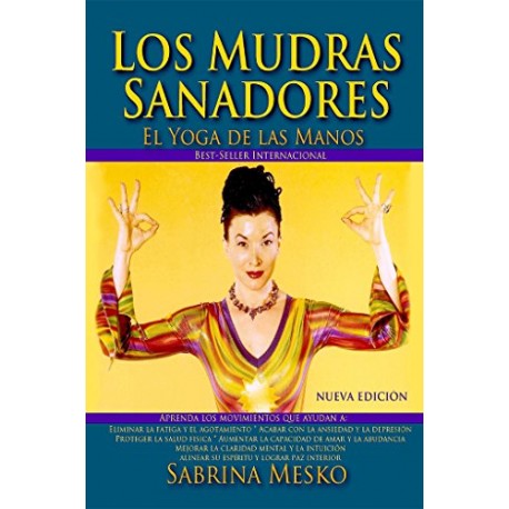 Los MUDRAS Sanadores: El Yoga de las Manos Sabrina Mesko