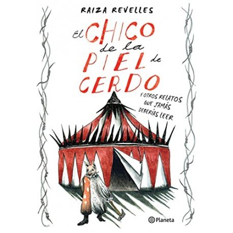 El chico de la piel de cerdo y otros relatos que jamás deberías leer Raiza Revelles El chico de la piel de cerdo y otros relatos que jamás deberías leer Raiza Revelles