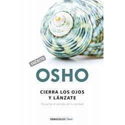 Cierra los ojos y lánzate Escucha el sonido de tu verdad Osho