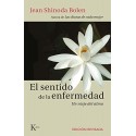 EL SENTIDO DE LA ENFERMEDAD Jean Shinoda Bolen