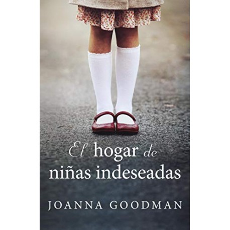 El hogar de niñas indeseadas Joanna Goodman