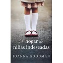El hogar de niñas indeseadas Joanna Goodman