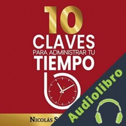 Audiolibro 10 claves para administrar tu tiempo Nicolás Sánchez Isame