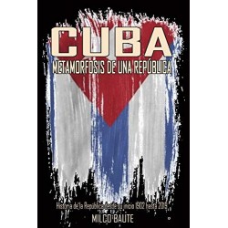 CUBA, METAMORFOSIS DE UNA REPUBLICA   Milco Baute