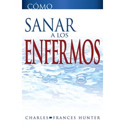 Cómo sanar a los enfermos Charles Hunter