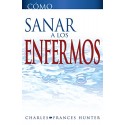 Cómo sanar a los enfermos Charles Hunter