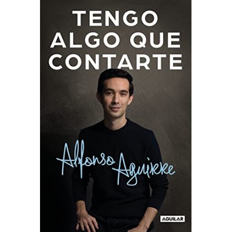 Tengo algo que contarte Alfonso Aguirre