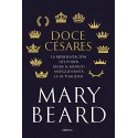 Doce césares: La representación del poder desde el mundo antiguo hasta la actualidad Mary Beard