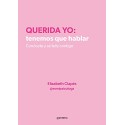 Querida yo: tenemos que hablar. Conócete y sé feliz contigo Elizabeth Clapés