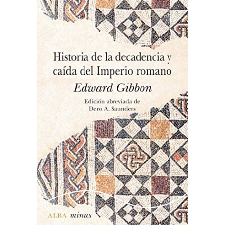 Historia de la decadencia y caída del Imperio Romano Edward Gibbon