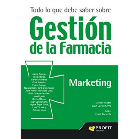 Todo lo que debe saber sobre gestión de la farmacia: Marketing JUAN CARLOS SERRA