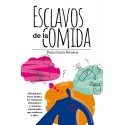 Esclavos de la comida: Manual para hacer frente a los trastornos alimenticios Paula García Bernácer