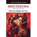 Moctezuma Xocoyotzin, entre la espada y la cruz Sofía Guadarrama Collado