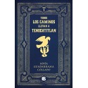 Todos los caminos llevan a Tenochtitlán Sofía Guadarrama Collado