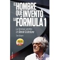El hombre que inventó la Formula 1: La historia secreta de Bernie Ecclestone Tom Bower