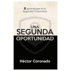 Una segunda oportunidad 8 aprendizajes en la Seguridad Corporativa Héctor Coronado