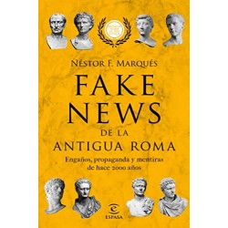 Fake news de la antigua Roma: Engaños, propaganda y metiras de hace 2000 años Néstor F. Marqués González