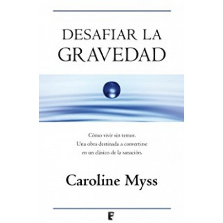 Desafiar la gravedad Caroline Myss