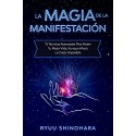 La magia de la manifestación: 15 técnicas avanzadas para atraer tu mejor vida, aunque ahora lo creas imposible Ryuu Shinohara