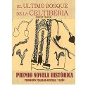 EL ÚLTIMO BOSQUE DE LA CELTIBERIA: Premio Novela Histórica Fundación Villalar-Castilla y León Oscar Dulce Recio