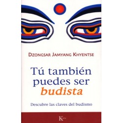 TÚ TAMBIÉN PUEDES SER BUDISTA:Descubre las claves del budismo Dzongsar Jamyang Khyentse