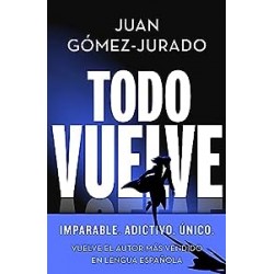 Todo vuelve Serie Todo arde 2 Juan Gómez-Jurado