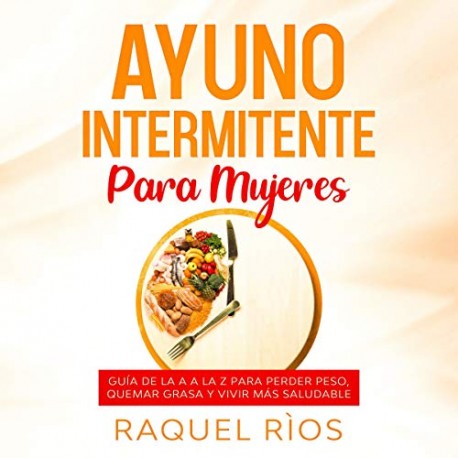 Audiolibro Ayuno intermitente para mujeres Raquel Rìos