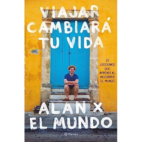 Viajar cambiará tu vida Alan Estrada