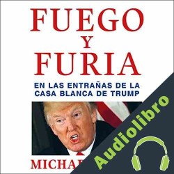 Audiolibro Fuego y furia Michael Wolff