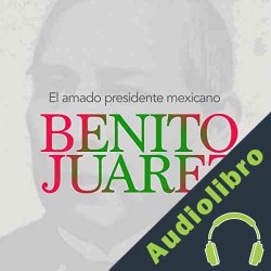 Audiolibro Benito Juárez: El amado presidente mexicano Online Studio Productions