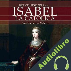 Audiolibro Breve historia de Isabel la Católica Sandra Ferrer Valero
